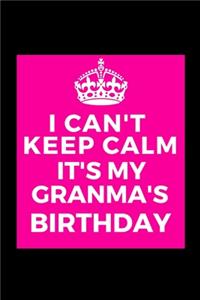 I Can't Keep Calm It's My Granma's Birthday