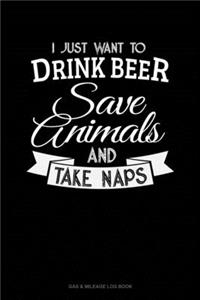 I Just Want To Drink Beer, Save Animals, And Take Naps