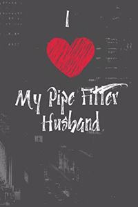 I Love My Pipe Fitter Husband