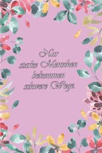 Nur starke Menschen bekommen schwere Wege