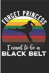 Forget Princess I Want To Be A Black Belt