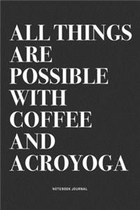 All Things Are Possible With Coffee And Acroyoga