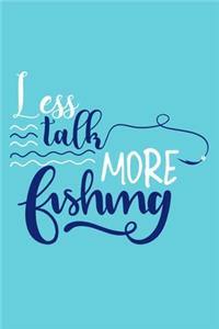 Less Talk More Fishing