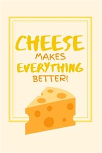 Cheese Makes Everything Better!