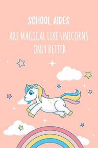 School Aides Are Magical Like Unicorns Only Better