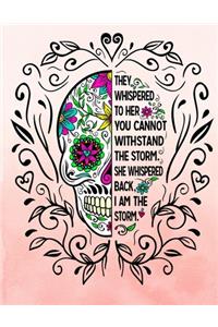 They Whispered To Her You Cannot Withstand The Storm She Whispered Back I Am The Storm
