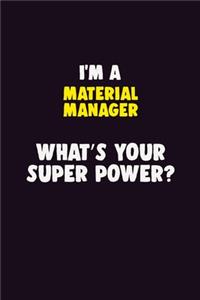I'M A Material Manager, What's Your Super Power?