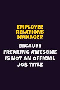 Employee Relations Manager, Because Freaking Awesome Is Not An Official Job Title