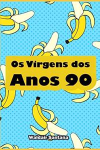 Os Virgens dos Anos 90