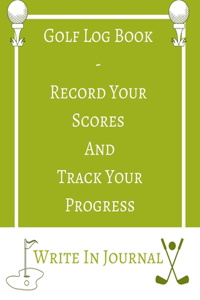 Golf Log Book - Record Your Scores And Track Your Progress - Write In Journal - Green White Field - Abstract Geometric
