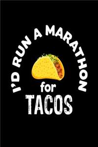 I'd Run A Marathon For Tacos
