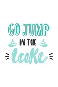 Go Jump in the Lake: 150 Lined Journal Pages / Diary / Notebook with Blue Quote on the Cover