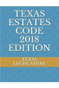 Texas Estates Code 2018 Edition