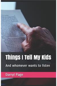 Things I Tell My Kids