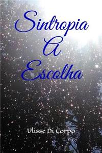 Sintropia A Escolha