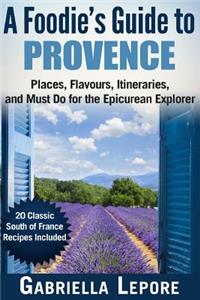 Foodie's Guide to Provence