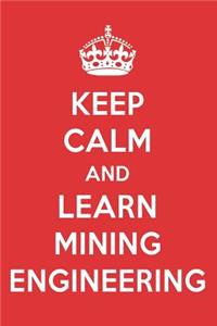 Keep Calm and Learn Mining Engineering: Mining Engineering Designer Notebook