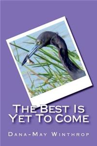 The Best is Yet to Come