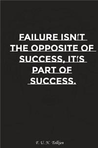 Failure Is Not the Opposite of Success It Is Part of Success: Motivation, Notebook, Diary, Journal, Funny Notebooks