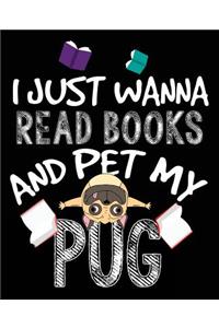 I Just Wanna Read Books And Pet My Pug