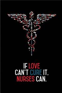 If Love can't Cure it, Nurses can.