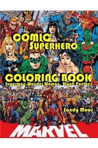 Comic Superhero Coloring Book: Comic Superhero Coloring Book Featuring Superman, Wonder Woman & Black Panther