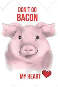 Don't Go Bacon My Heart