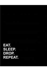 Eat Sleep Drop Repeat