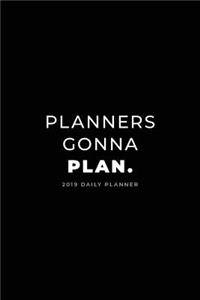 2019 Daily Planner; Planners Gonna Plan