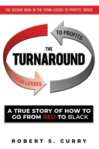 Turnaround: A True Story of How to Go from Red to Black