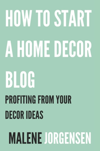 How to Start a Home Decor Blog