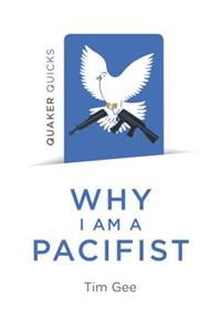 Quaker Quicks - Why I Am a Pacifist