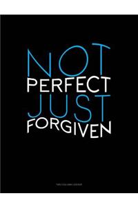 Not Perfect Just Forgiven: Unruled Composition Book