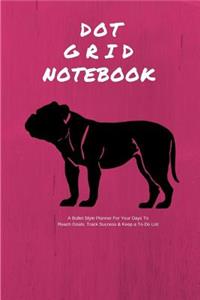 Dot Grid Notebook a Bullet Style Planner for Your Days to Reach Goals, Track Success & Keep a To-Do List