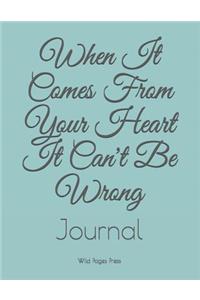 When It Comes from Your Heart It Can't Be Wrong