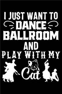 I Just Want to Dance Ballroom and Play with My Cat
