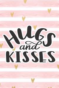 Hugs and Kisses