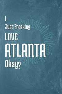 I Just Freaking Love Atlanta Okay?