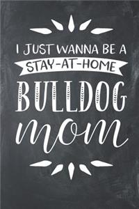 I Just Wanna Be a Stay at Home Bulldog Mom