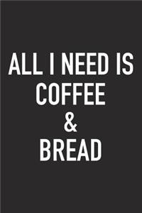 All I Need Is Coffee and Bread