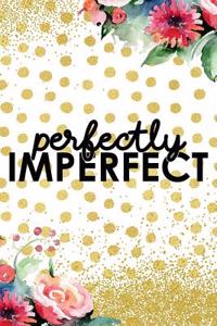 Perfectly Imperfect: Blank Lined Notebook Journal Diary Composition Notepad 120 Pages 6x9 Paperback Gold Dots