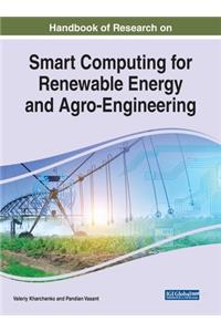 Handbook of Research on Smart Computing for Renewable Energy and Agro-Engineering