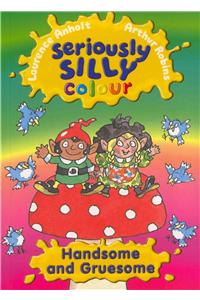 Seriously Silly Colour: Handsome and Gruesome