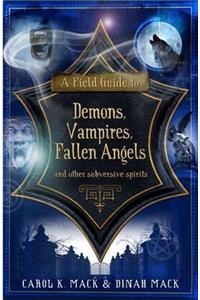 Field Guide to Demons, Vampires, Fallen Angels