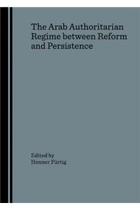 Arab Authoritarian Regime Between Reform and Persistence