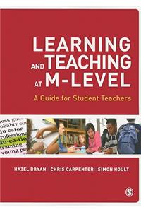 Learning and Teaching at M-Level: A Guide for Student Teachers