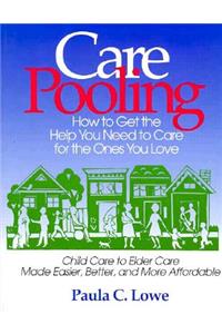 CarePooling: How to Get the Help You Need to Care for the Ones You Love
