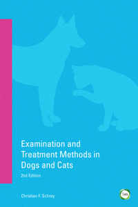 Examination and Treatment Methods in Dogs and Cats: 2nd Edition