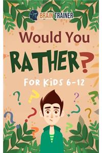 Would You Rather For Kids 6-12