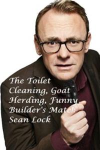 Sean Lock: The Toilet Cleaning, Goat Herding, Funny Builder's Mate!: